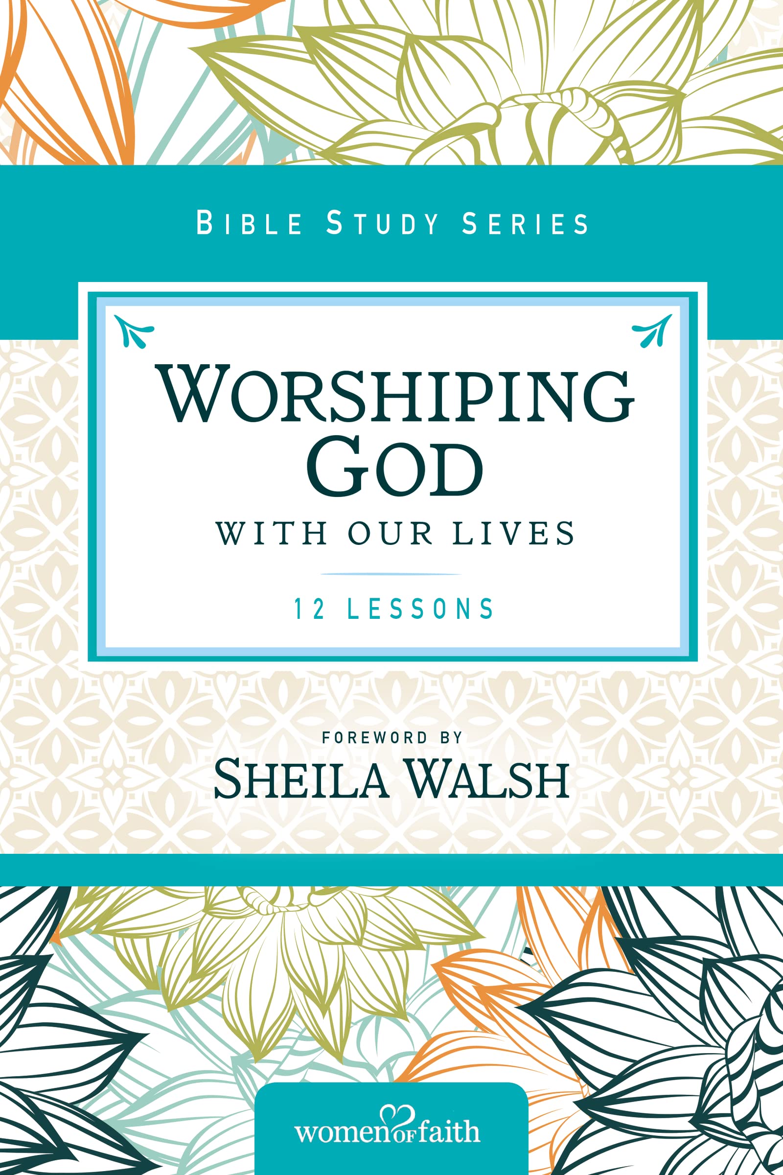 Worshiping God with Our Lives (Women of Faith Study Guide Series),New