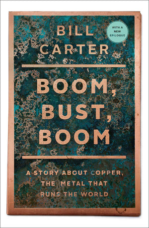 Boom, Bust, Boom: A Story About Copper, The Metal That Runs The World