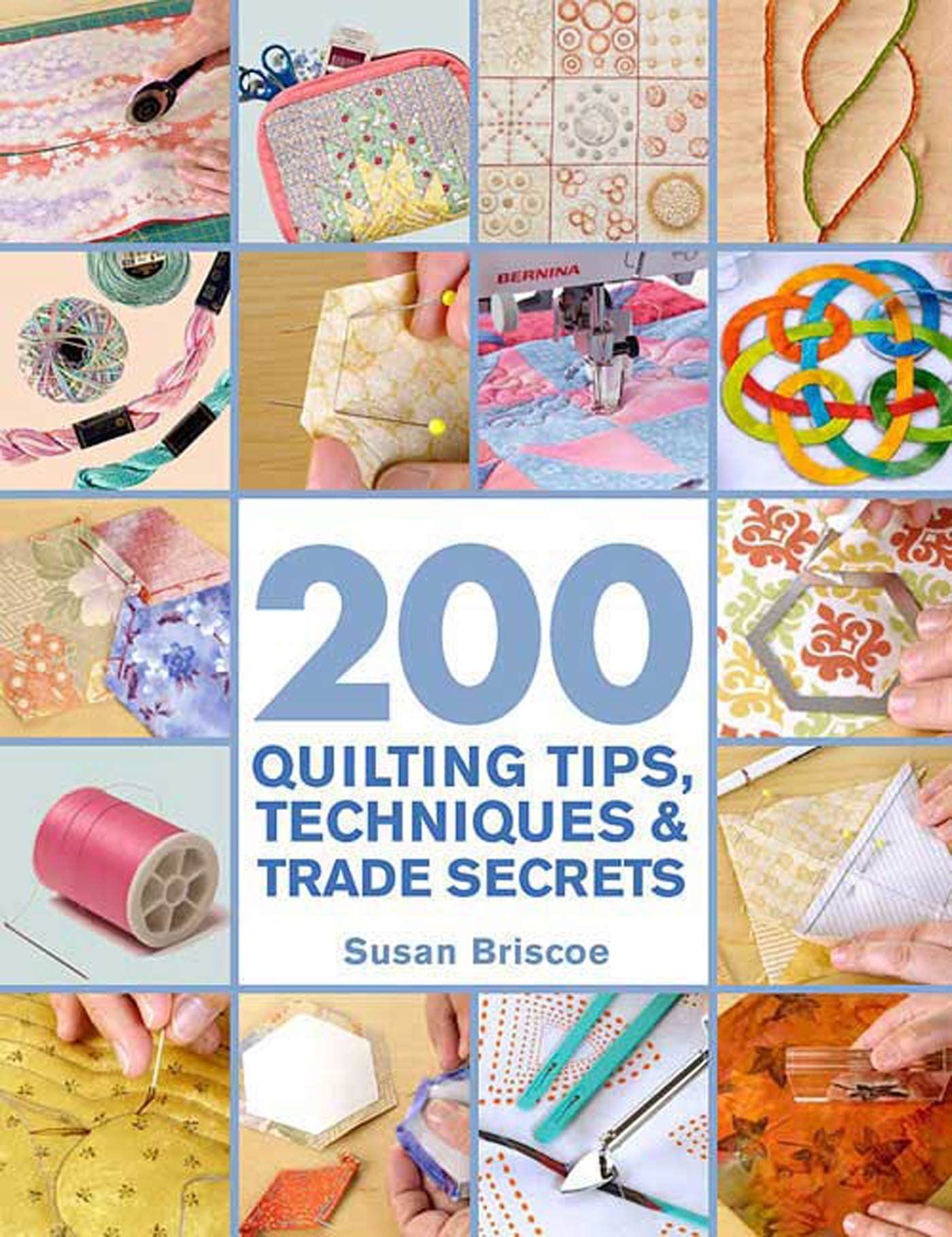 200 Quilting Tips, Techniques & Trade Secrets: An Indispensable Reference of Technical KnowHow and Troubleshooting Tips (200 Ti,Used
