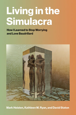 Living In The Simulacra: How I Learned To Stop Worrying And Love Baudrillard
