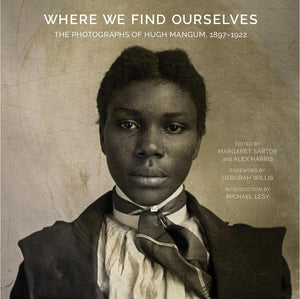 Where We Find Ourselves: The Photographs of Hugh Mangum, 18971922 (Documentary Arts and Culture, Published in association with ,Used