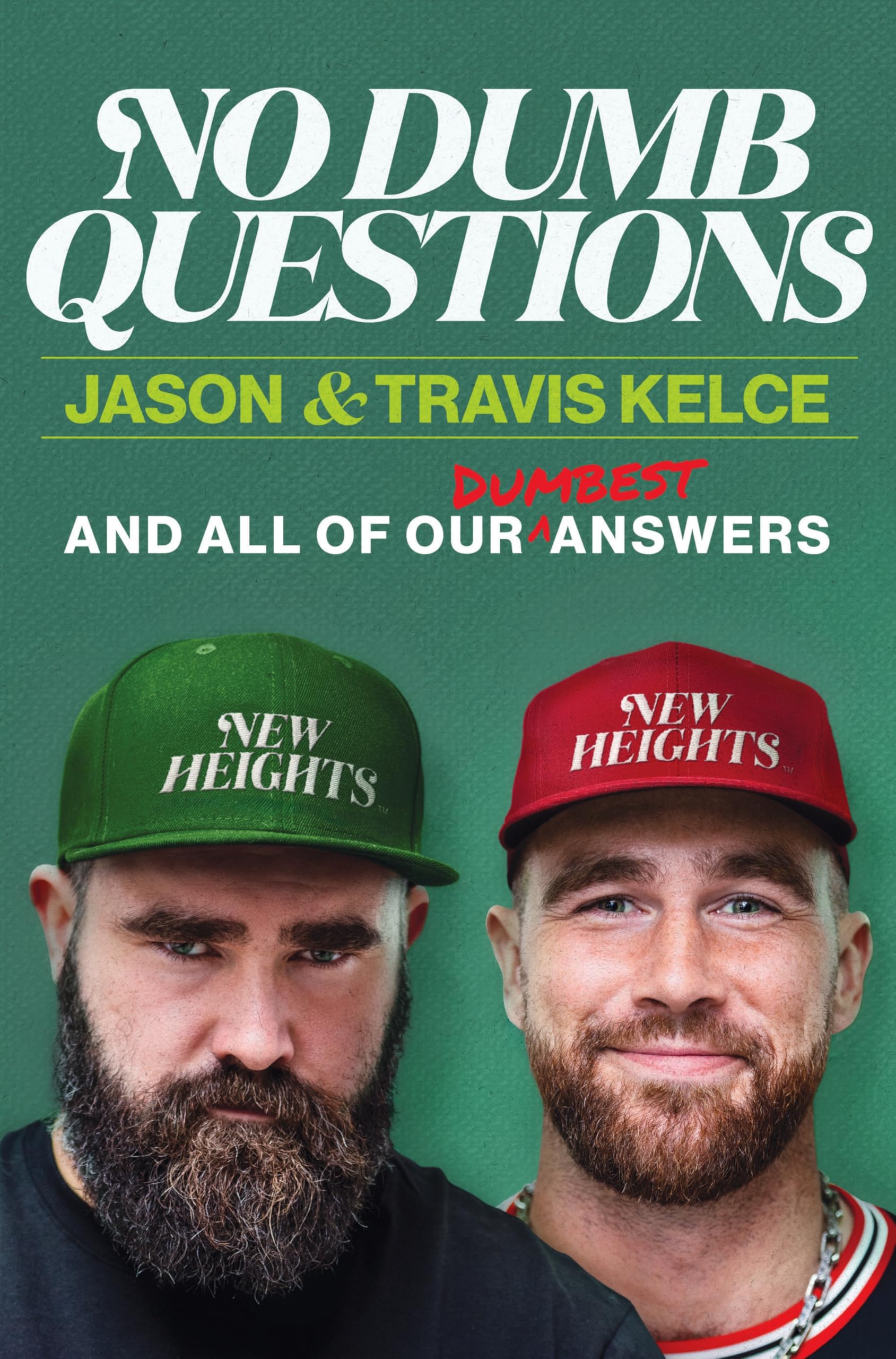 No Dumb Questions: And All Of Our Dumbest Answers