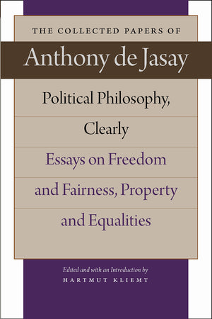 Political Philosophy, Clearly: Essays On Freedom And Fairness, Property And Equalities (The Collected Papers Of Anthony De Jasay,Used