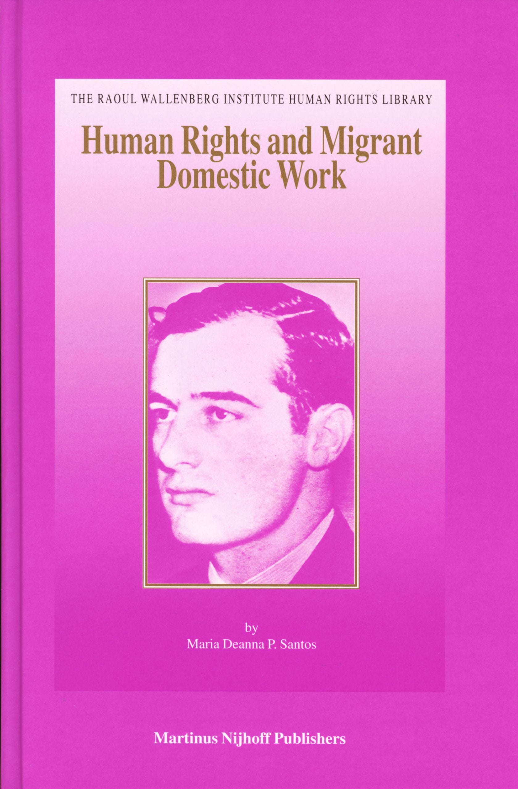 Human Rights and Migrant Domestic Work: A Comparative Analysis of the SocioLegal Status of Filipina Migrant Domestic Workers in,Used