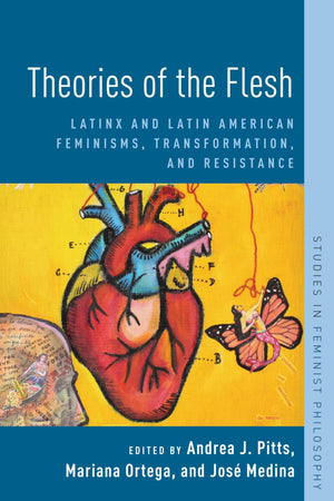 Theories of the Flesh: Latinx and Latin American Feminisms, Transformation, and Resistance (Studies in Feminist Philosophy),Used