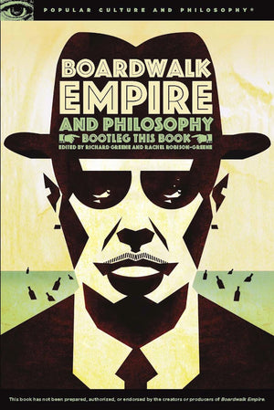 Boardwalk Empire and Philosophy: Bootleg This Book (Popular Culture and Philosophy, 77),Used