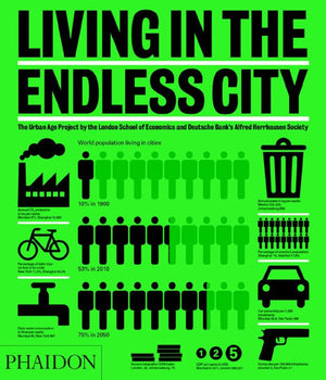 Living In The Endless City: The Urban Age Project By The London School Of Economics And Deutsche Bank'S Alfred Herrhausen Societ