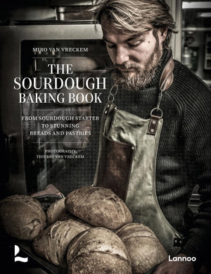 The Sourdough Baking Book: From Sourdough Starter To Stunning Breads And Pastries
