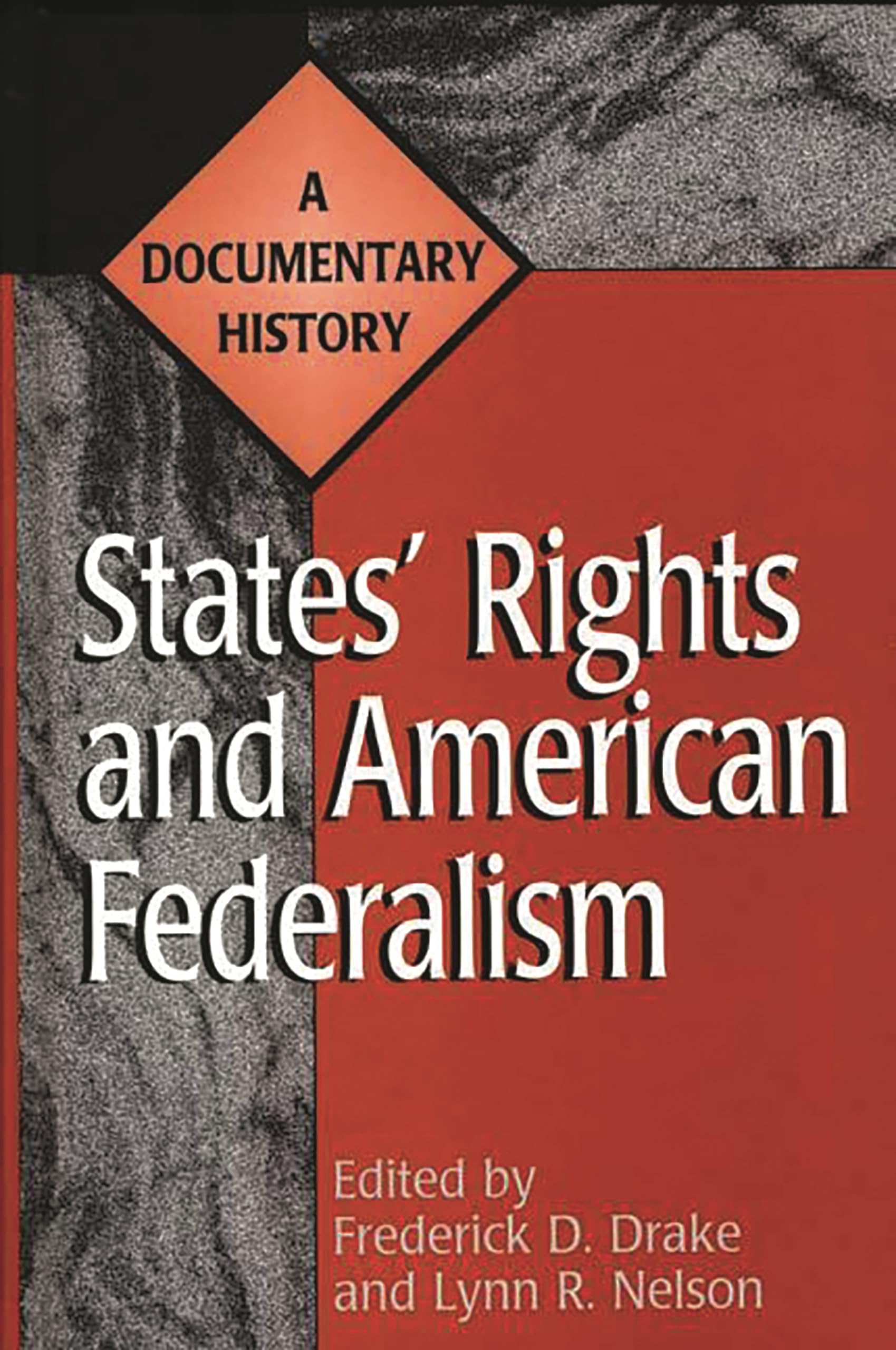 States' Rights and American Federalism: A Documentary History (Primary Documents in American History and Contemporary Issues),Used