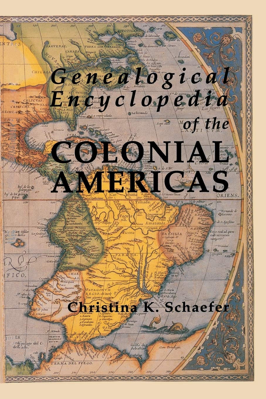 Genealogical Encyclopedia Of The Colonial Americas. A Complete Digest Of The Records Of All The Countries Of The Western Hemisph,Used