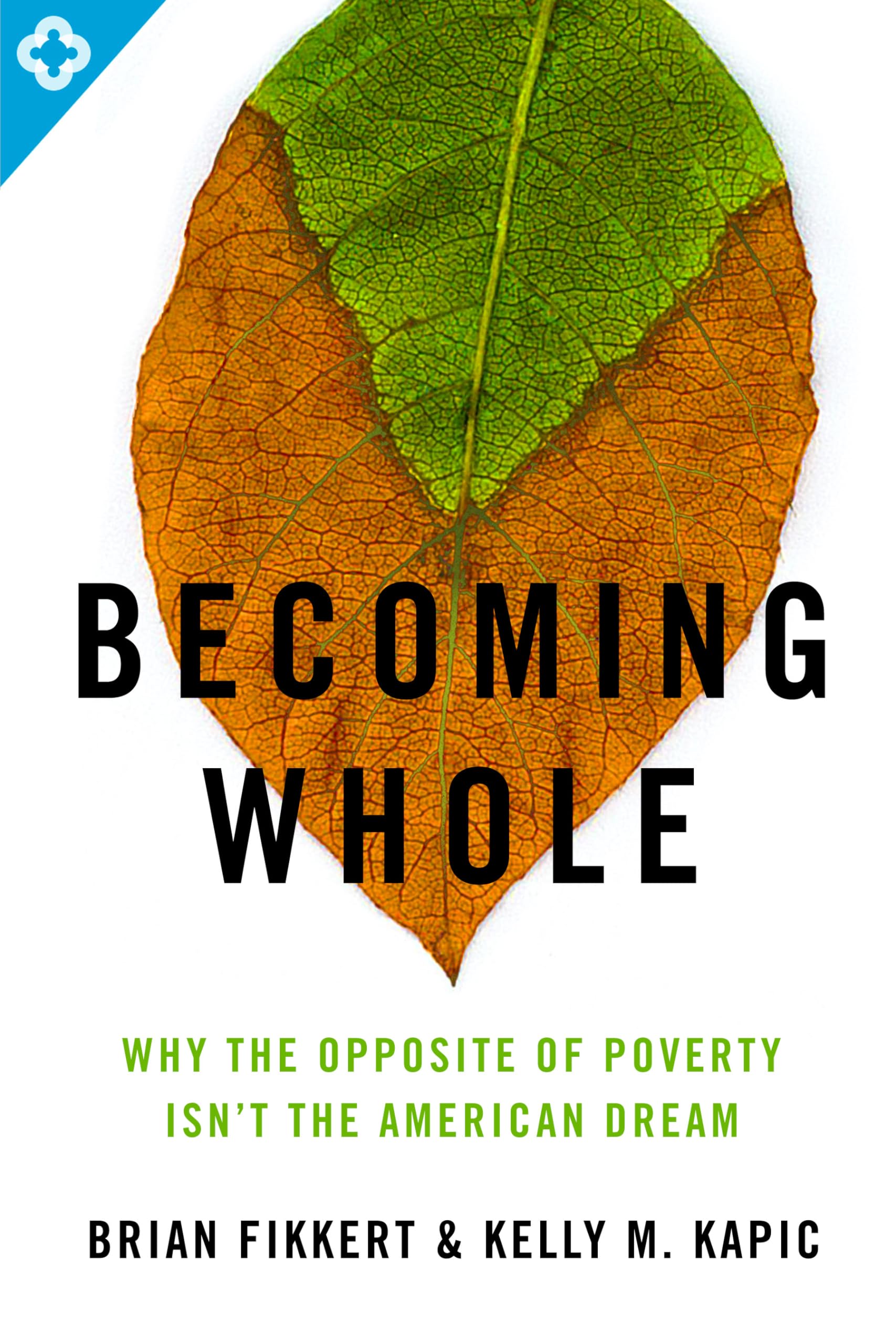Becoming Whole: Why the Opposite of Poverty Isn't the American Dream,New
