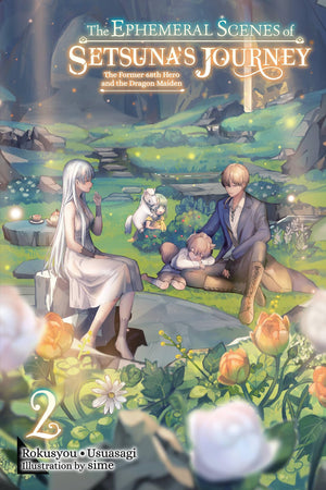 The Ephemeral Scenes Of Setsuna'S Journey, Vol. 2 (Light Novel): The Former 68Th Hero And The Dragon Maiden (Volume 2) (The Ephe,Used