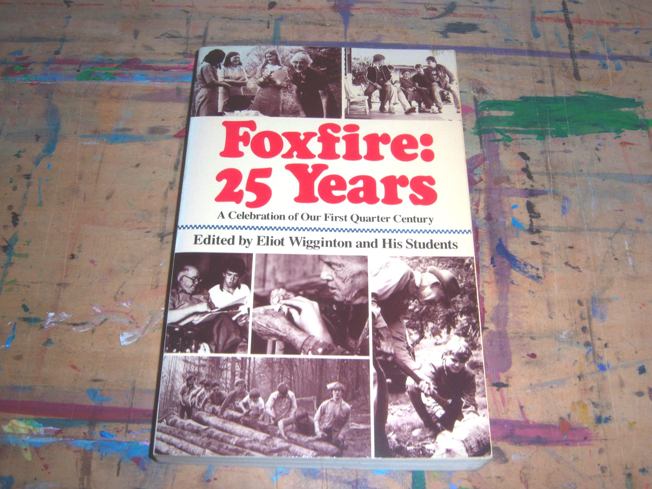 Foxfire: 25 Years: A Celebration of Our First Quarter Century,Used