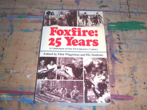 Foxfire: 25 Years: A Celebration of Our First Quarter Century,Used