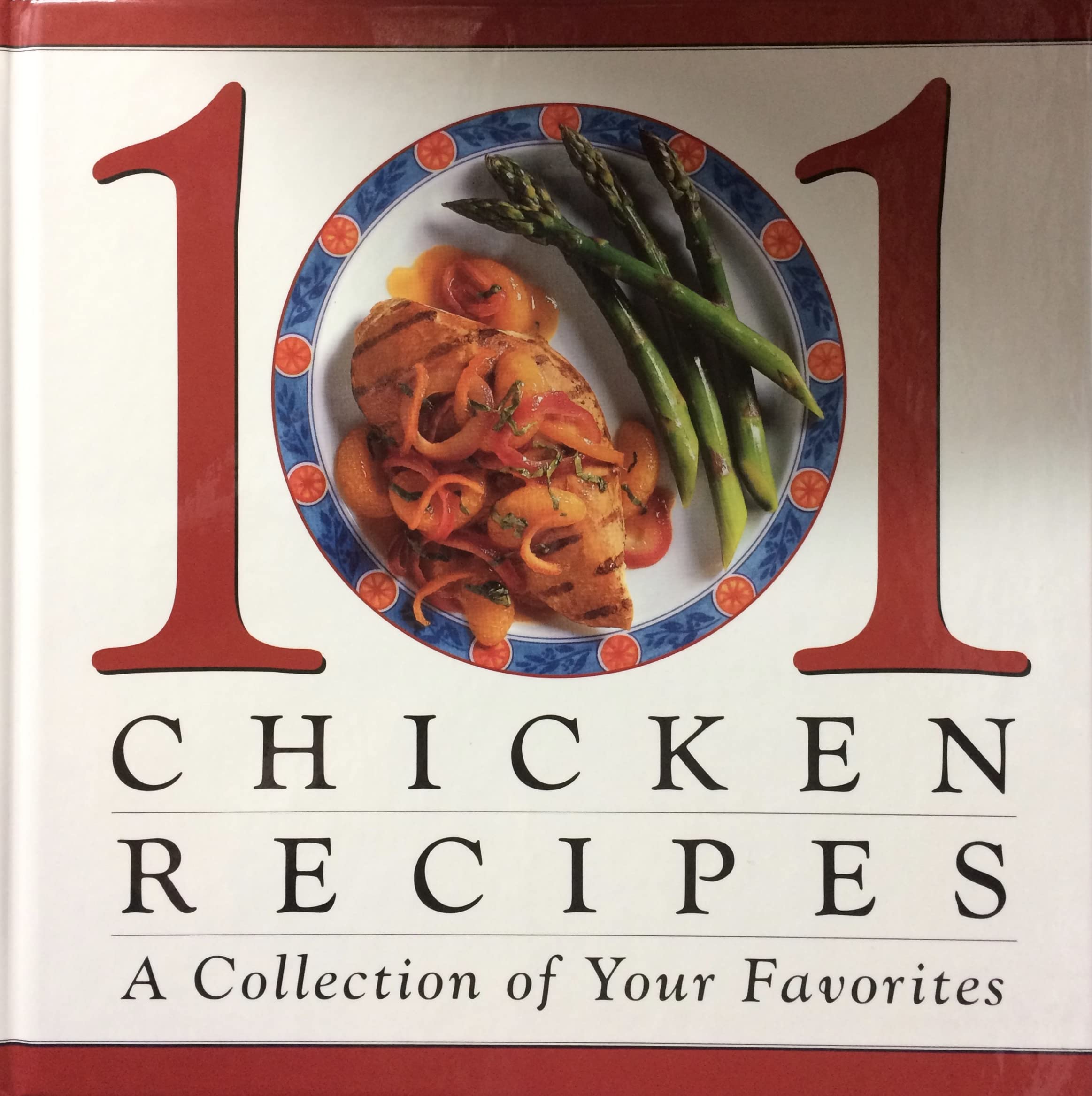 101 chicken recipes: A collection of your favorites,Used