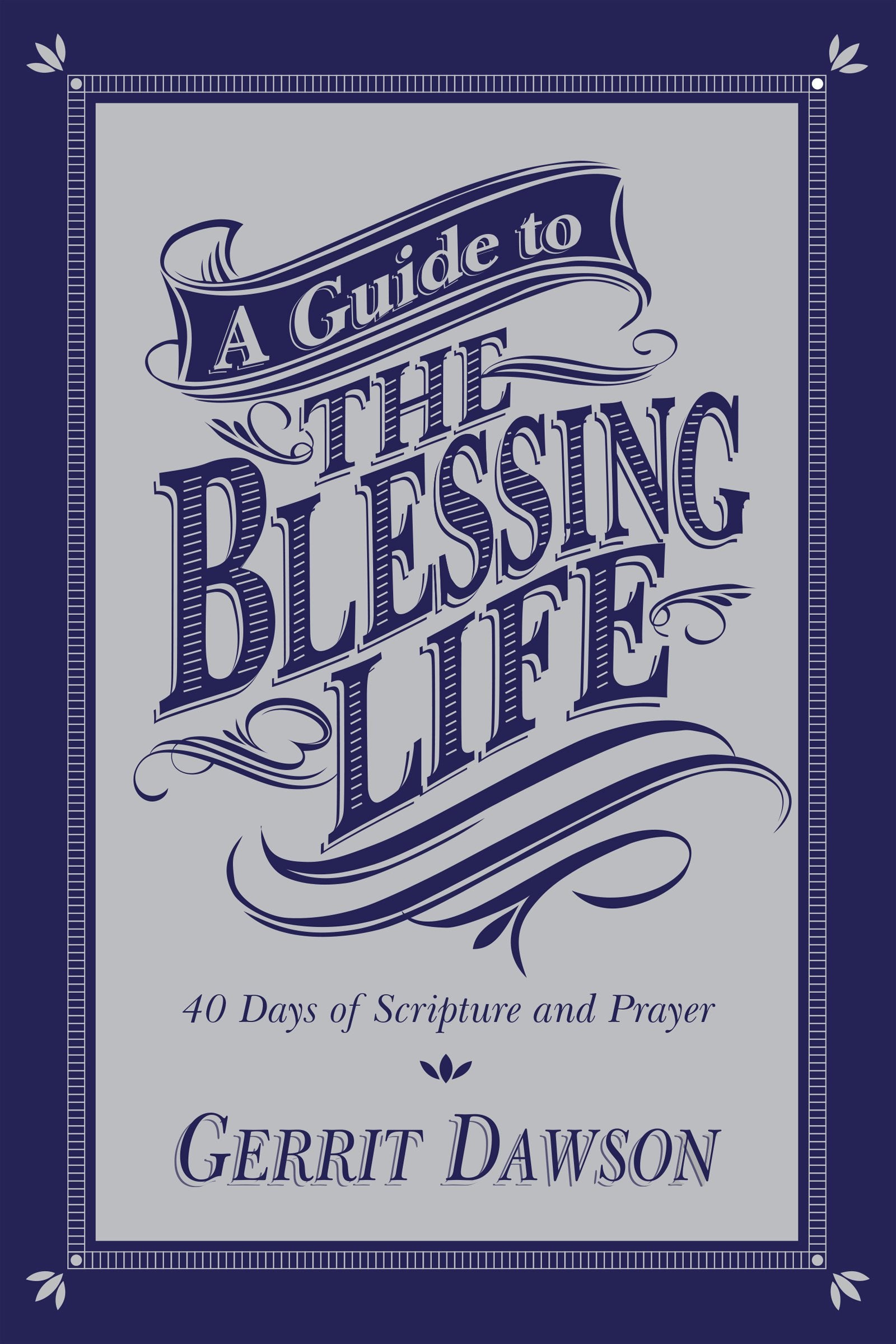 A Guide to the Blessing Life: 40 Days of Scripture and Prayer,Used