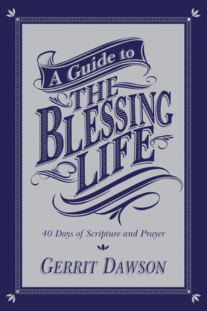 A Guide to the Blessing Life: 40 Days of Scripture and Prayer,Used