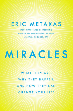 Miracles: What They Are, Why They Happen, And How They Can Change Your Life,New