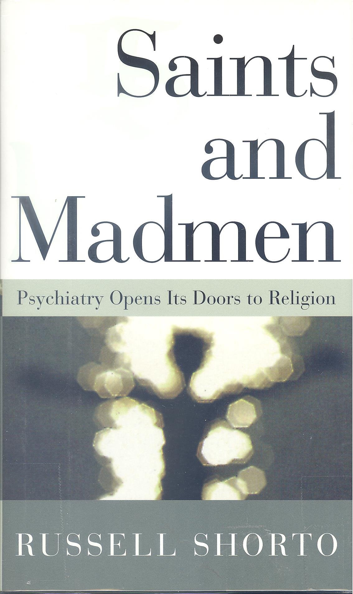 Saints And Madmen: Psychiatry Opens Its Doors To Religion,Used