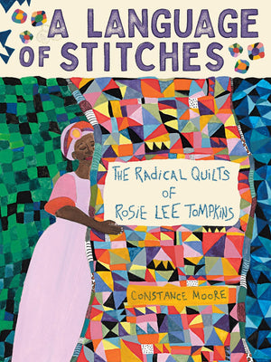 A Language Of Stitches: The Radical Quilts Of Rosie Lee Tompkins