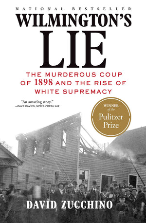 Wilmington's Lie (WINNER OF THE 2021 PULITZER PRIZE): The Murderous Coup of 1898 and the Rise of White Supremacy,Used