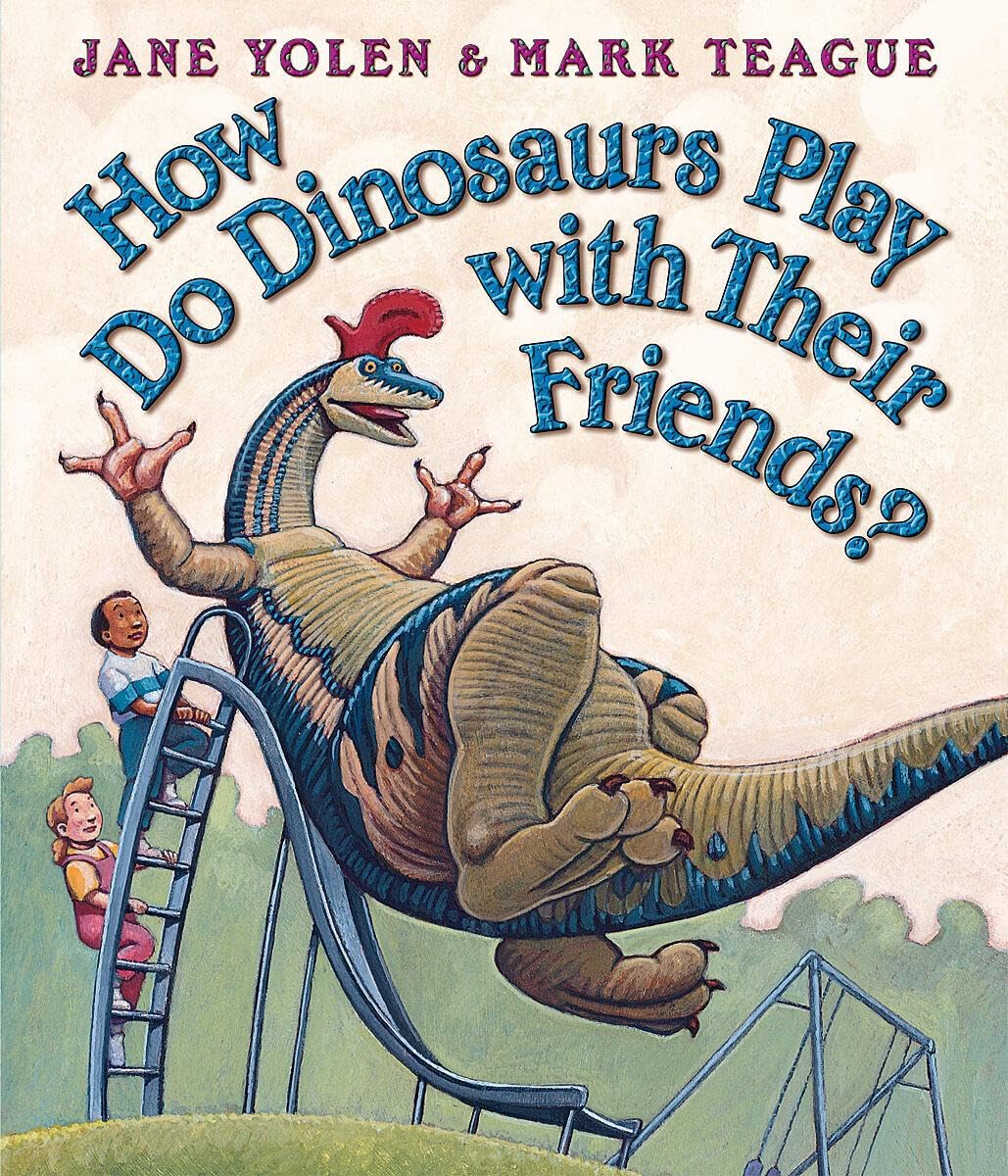 How Do Dinosaurs Play with Their Friends?,New