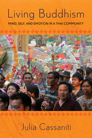 Living Buddhism: Mind, Self, and Emotion in a Thai Community,New