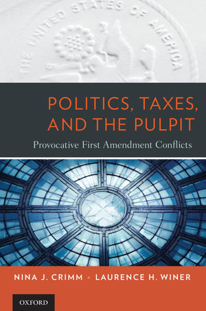 Politics, Taxes, and the Pulpit: Provocative First Amendment Conflicts,Used