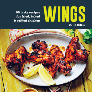 Wings: 75 tasty recipes for fried, baked & grilled chicken,New