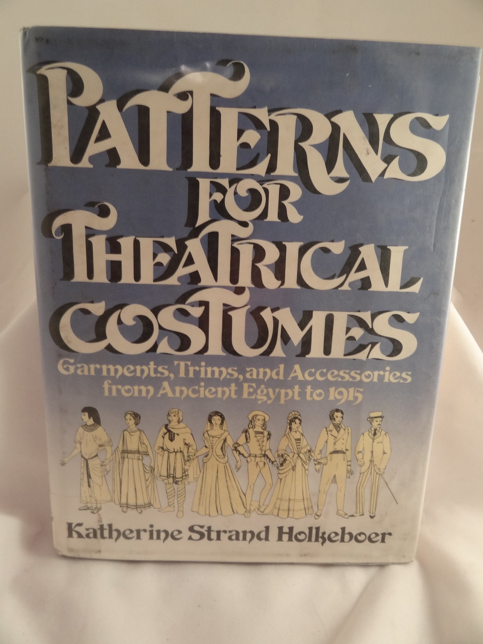 Patterns for Theatrical Costumes: Garments, Trims, and Accessories from Ancient Egypt to 1915,Used