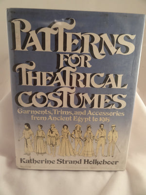 Patterns for Theatrical Costumes: Garments, Trims, and Accessories from Ancient Egypt to 1915,Used