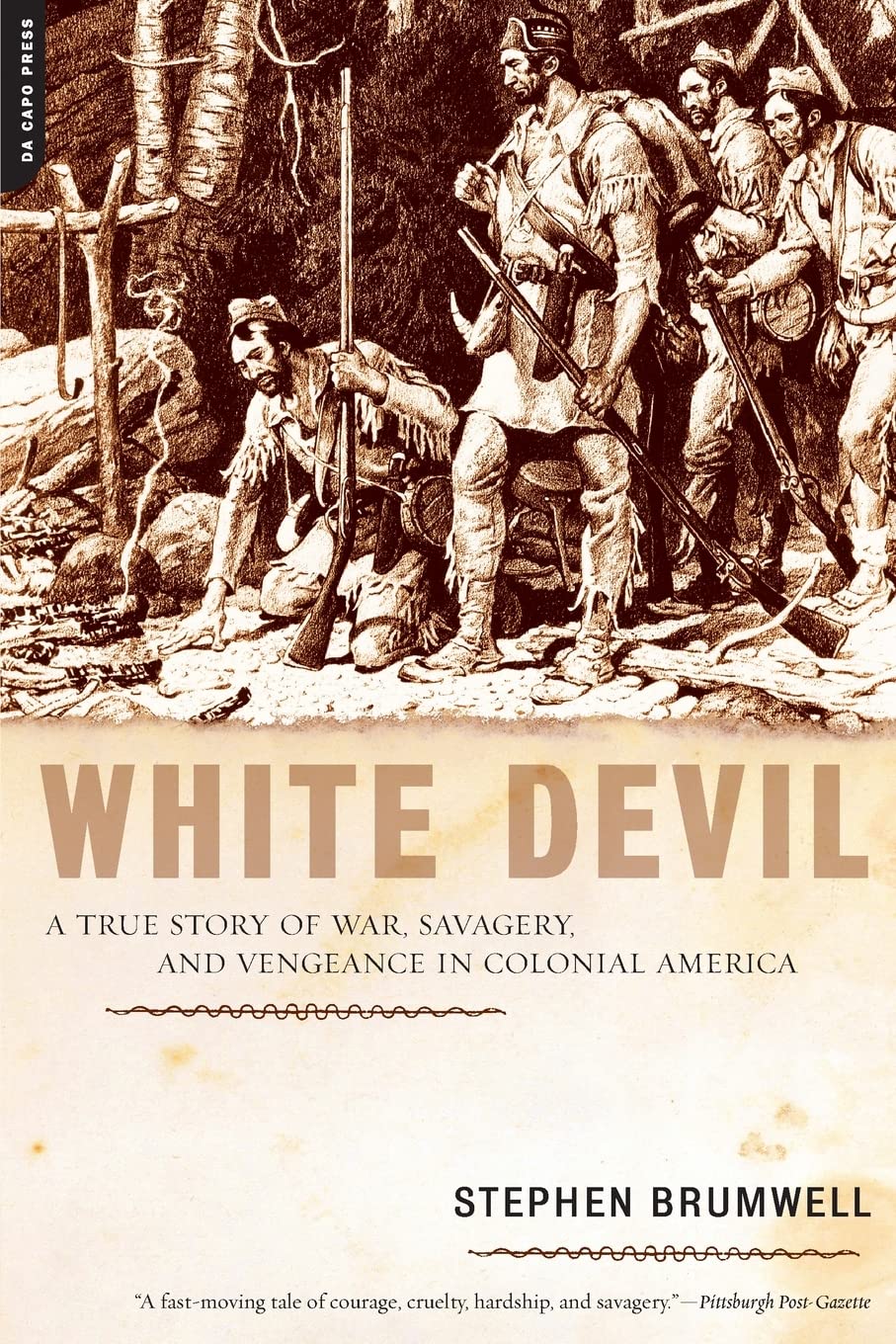 White Devil: A True Story Of War, Savagery And Vengeance In Colonial America