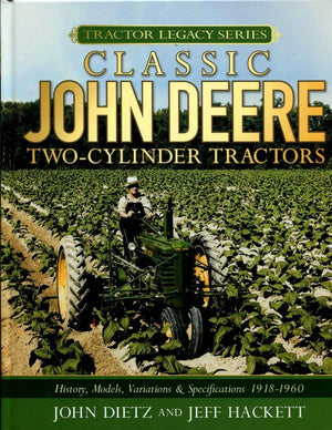 Classic John Deere Twocylinder Tractors: History, Models, Variations & Specifications 19181960 (Tractor Legacy Series)