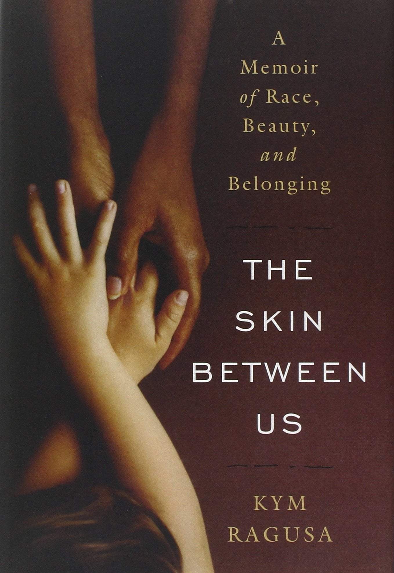 The Skin Between Us: A Memoir of Race, Beauty, and Belonging,Used
