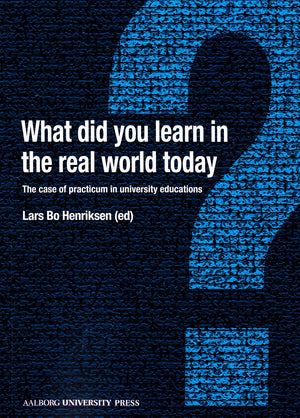 What did you learn in the real world today?: The case of practicum in university educations,New