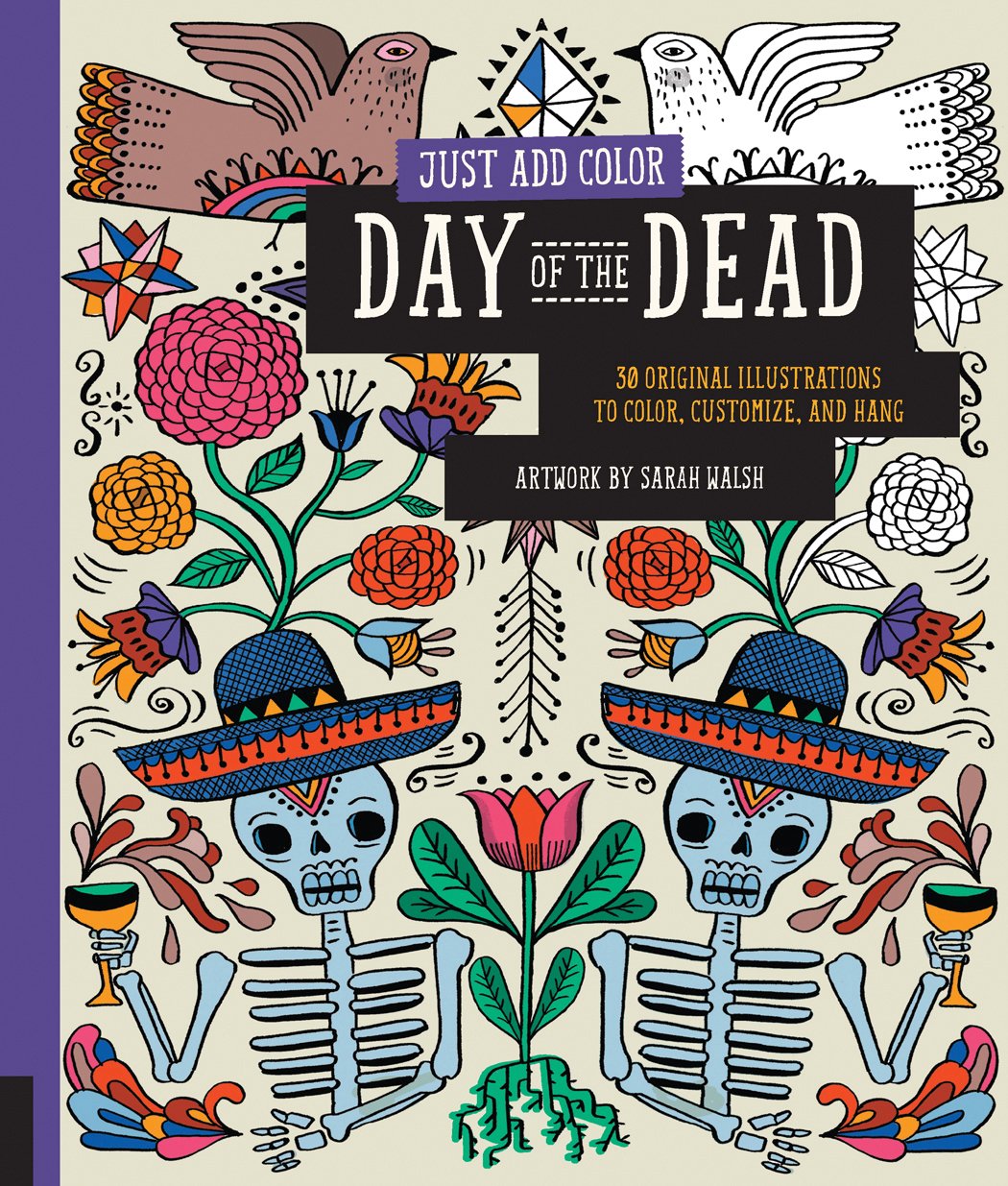 Just Add Color: Day Of The Dead: 30 Original Illustrations To Color, Customize, And Hang