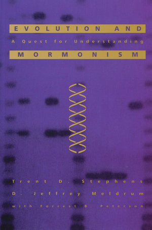 Evolution and Mormonism: A Quest for Understanding,New