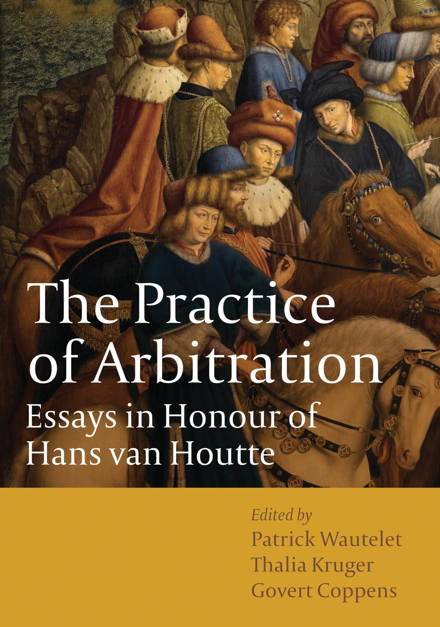 The Practice Of Arbitration: Essays In Honour Of Hans Van Houtte,Used