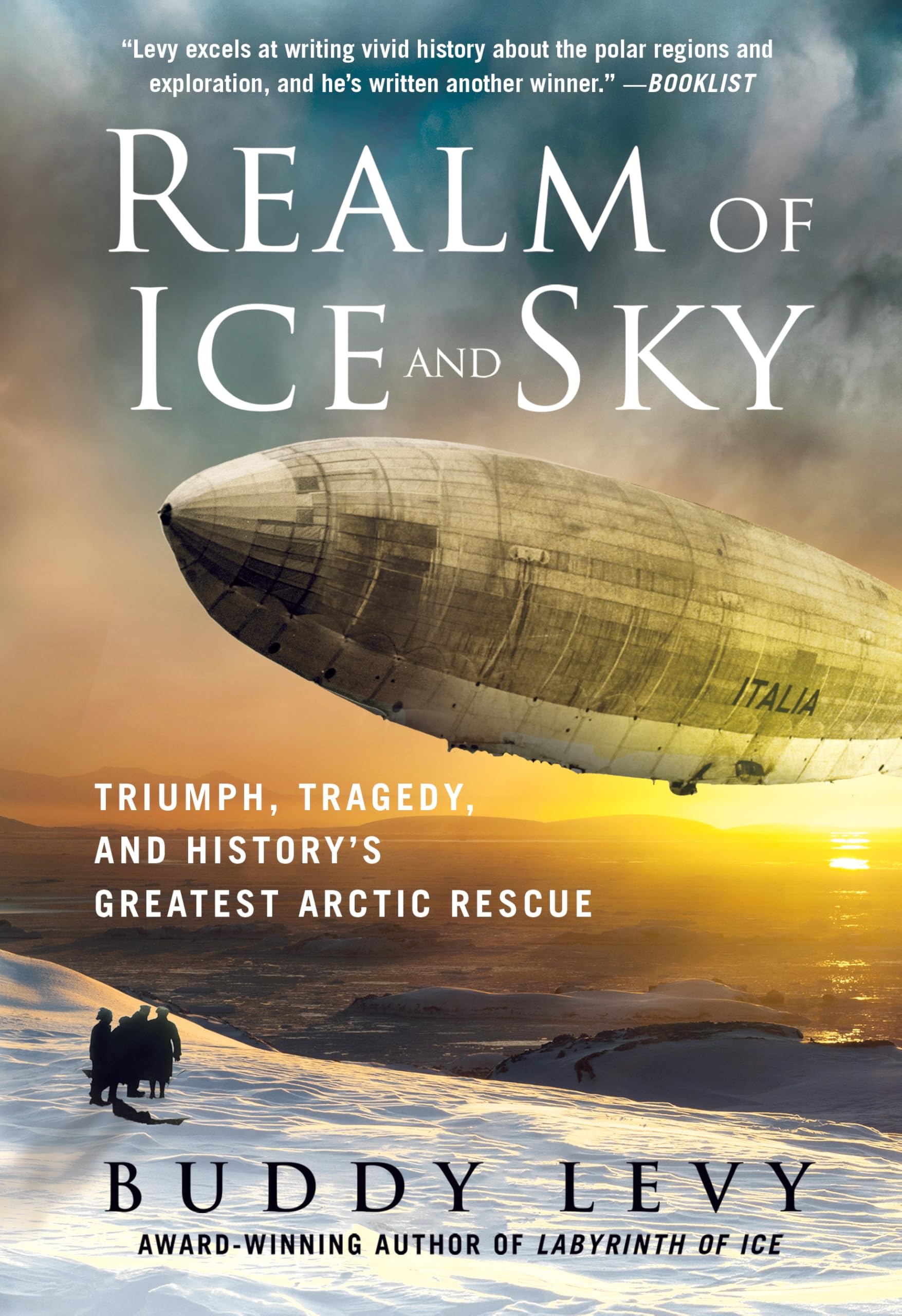 Realm Of Ice And Sky: Triumph, Tragedy, And HistoryS Greatest Arctic Rescue