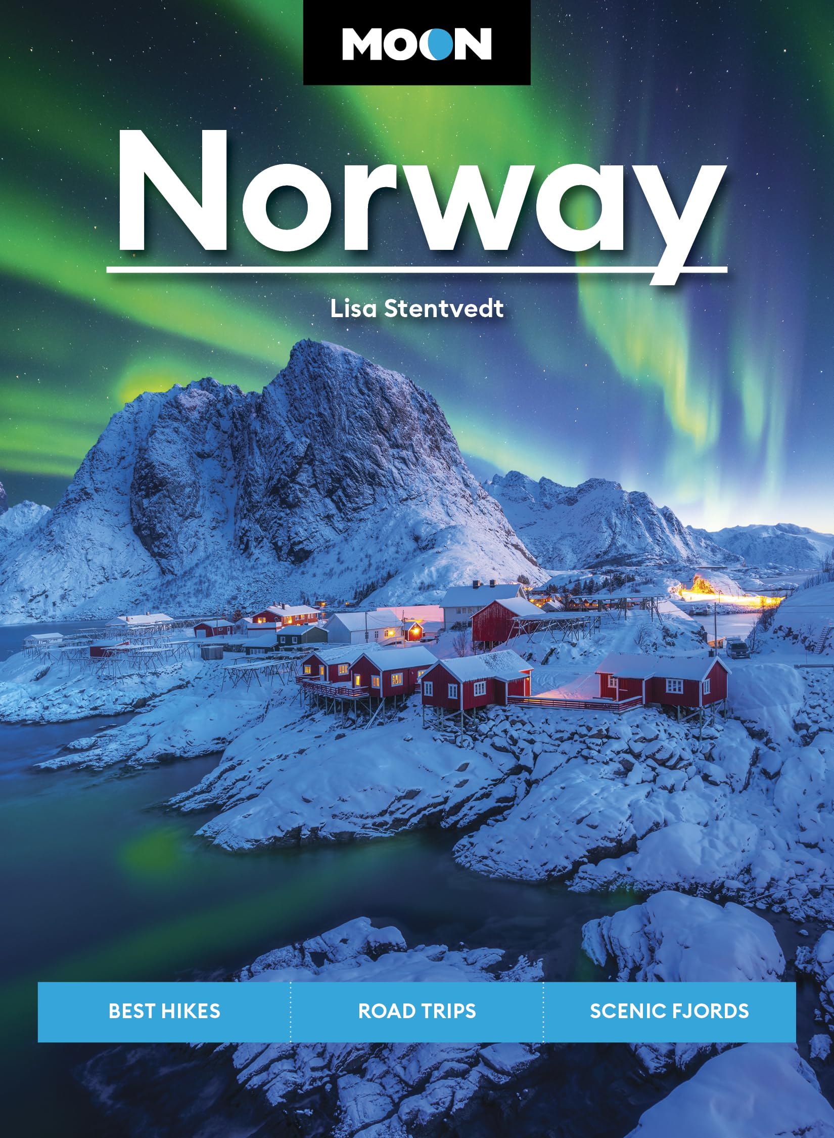 Moon Norway: Best Hikes, Road Trips, Scenic Fjords (Travel Guide),New