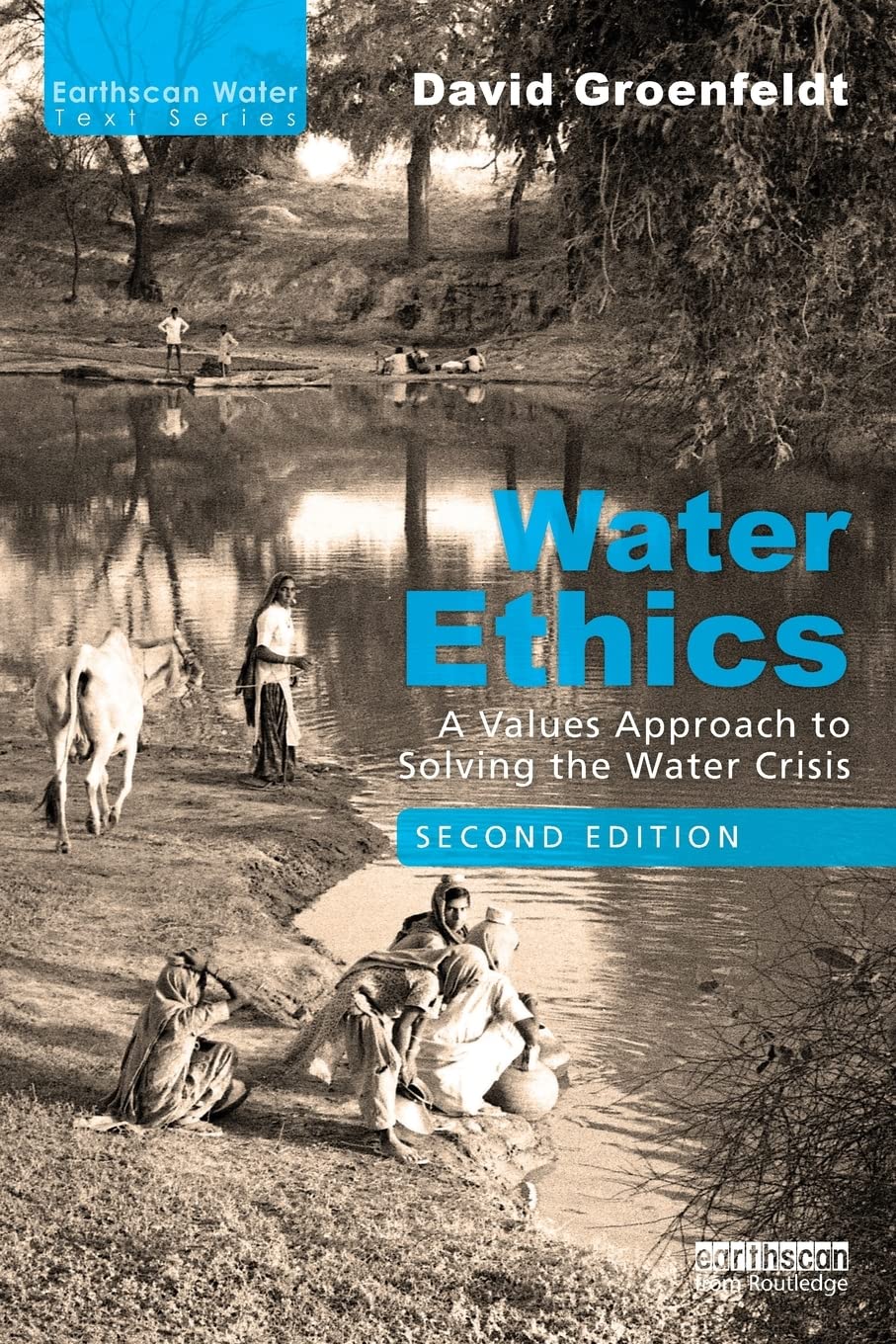 Water Ethics: A Values Approach To Solving The Water Crisis (Earthscan Water Text),Used