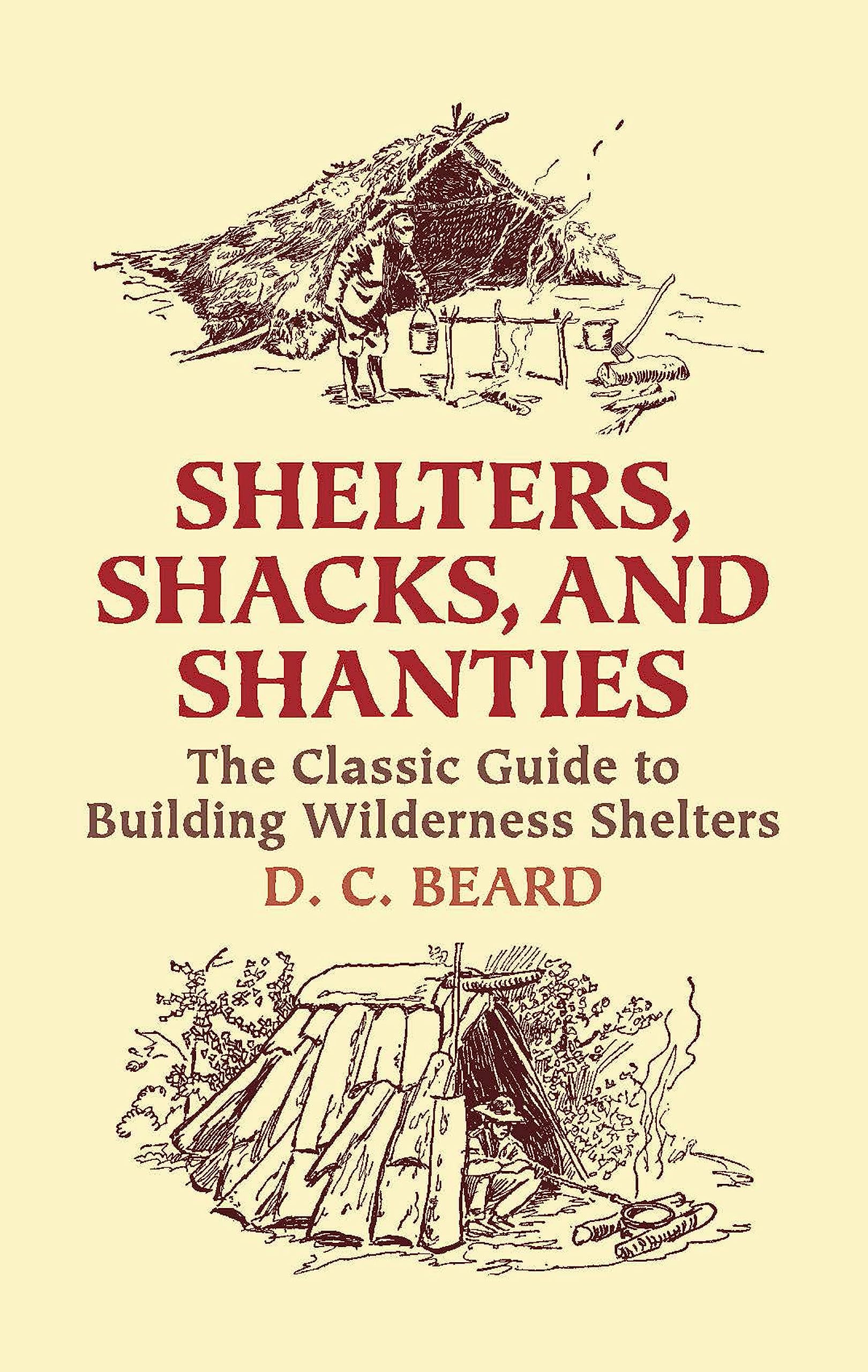 Shelters, Shacks, and Shanties: The Classic Guide to Building Wilderness Shelters (Dover Crafts: Building & Construction),Used