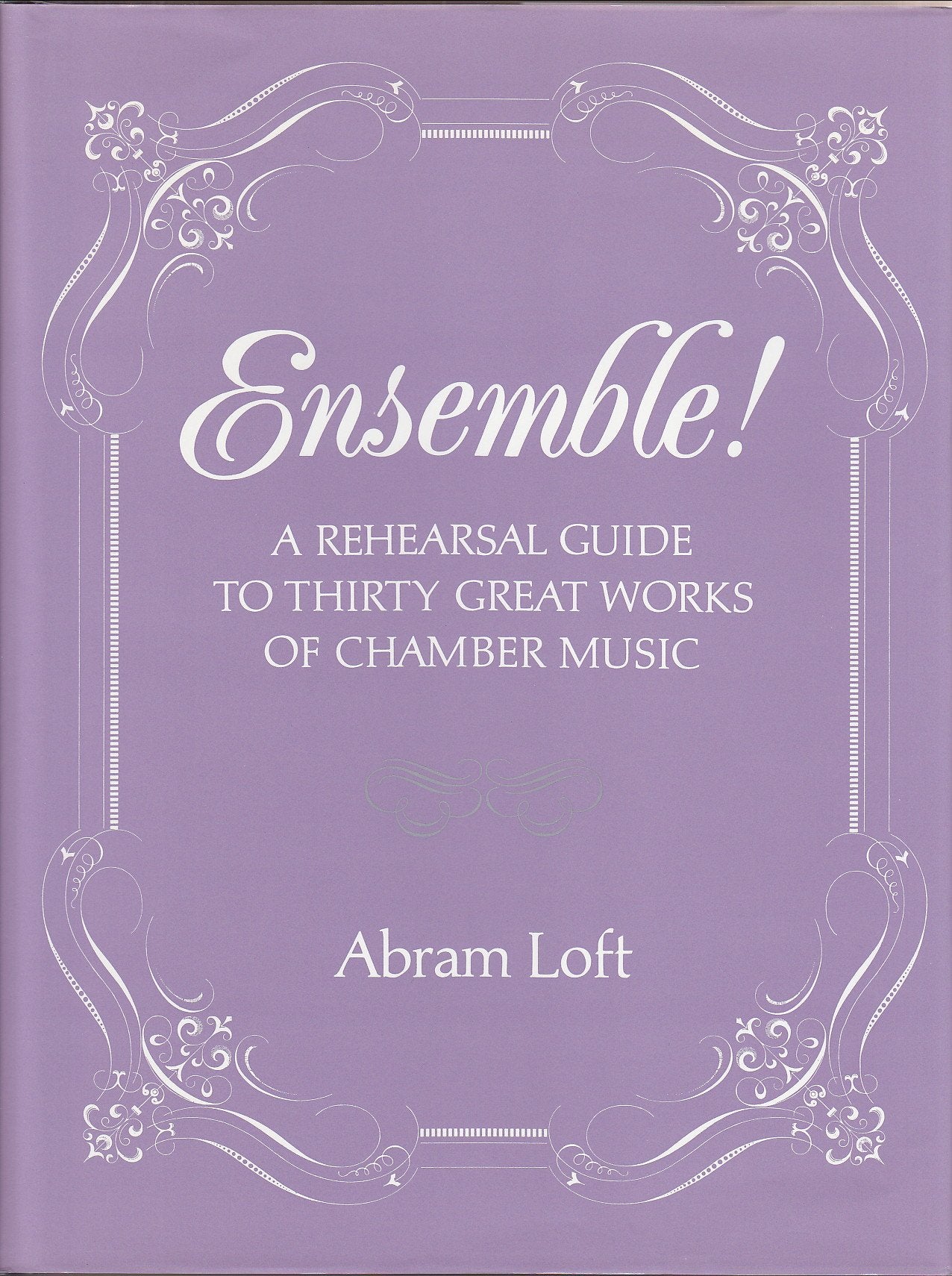 Ensemble: A Rehearsal Guide to Thirty Great Works of Chamber Music,Used