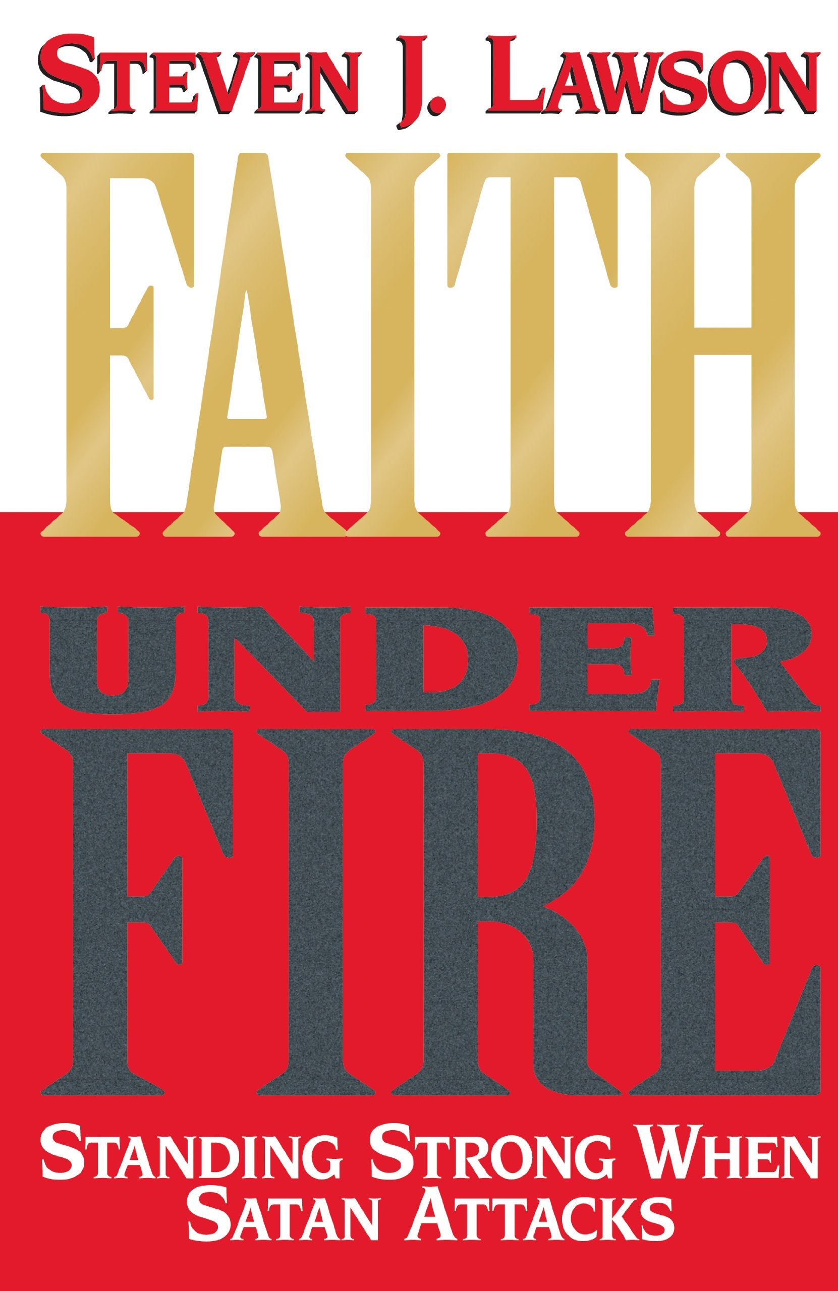 Faith Under Fire: Standing Strong When Satan Attacks,Used
