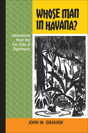 Whose Man in Havana?: Adventures from the Far Side of Diplomacy (Latin American and Caribbean, 12),Used