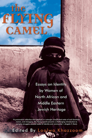 The Flying Camel: Essays On Identity By Women Of North African And Middle Eastern Jewish Heritage (Live Girls Series)