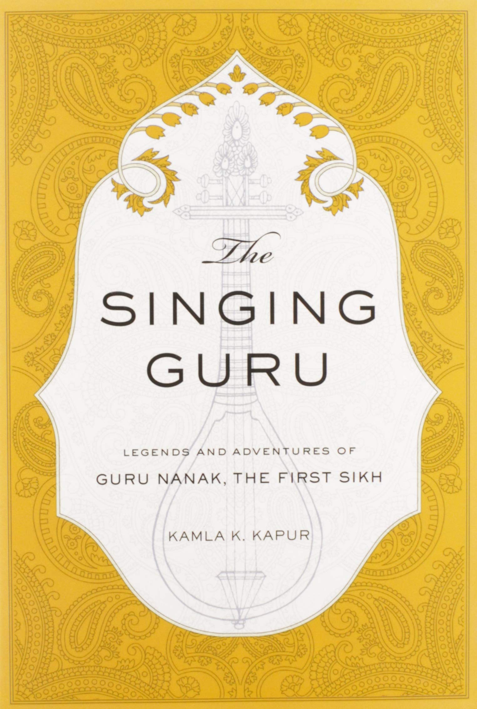 The Singing Guru: Legends And Adventures Of Guru Nanak, The First Sikh (Sikh Saga),Used