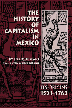 The History of Capitalism in Mexico: Its Origins, 15211763 (LLILAS Translations from Latin America Series),Used