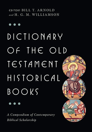 Dictionary Of The Old Testament: Historical Books (The Ivp Bible Dictionary Series),New