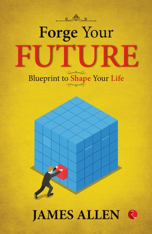 Forge Your Future Blueprint To Shape Your Life